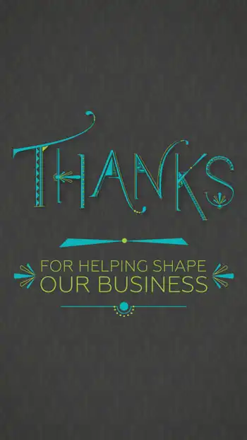 Thanks For Helping Shape Our Business